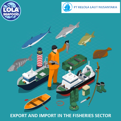 4 Ways to Export And Import in The Fisheries Sector